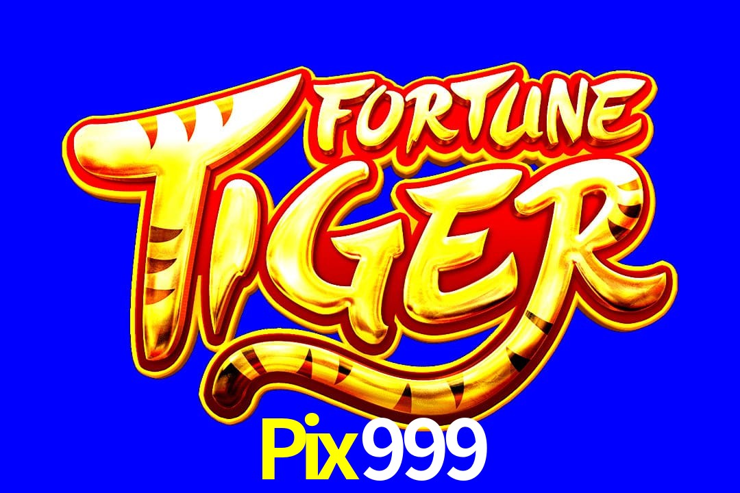 Exótico com Jogo Fortune Tiger no Pix999